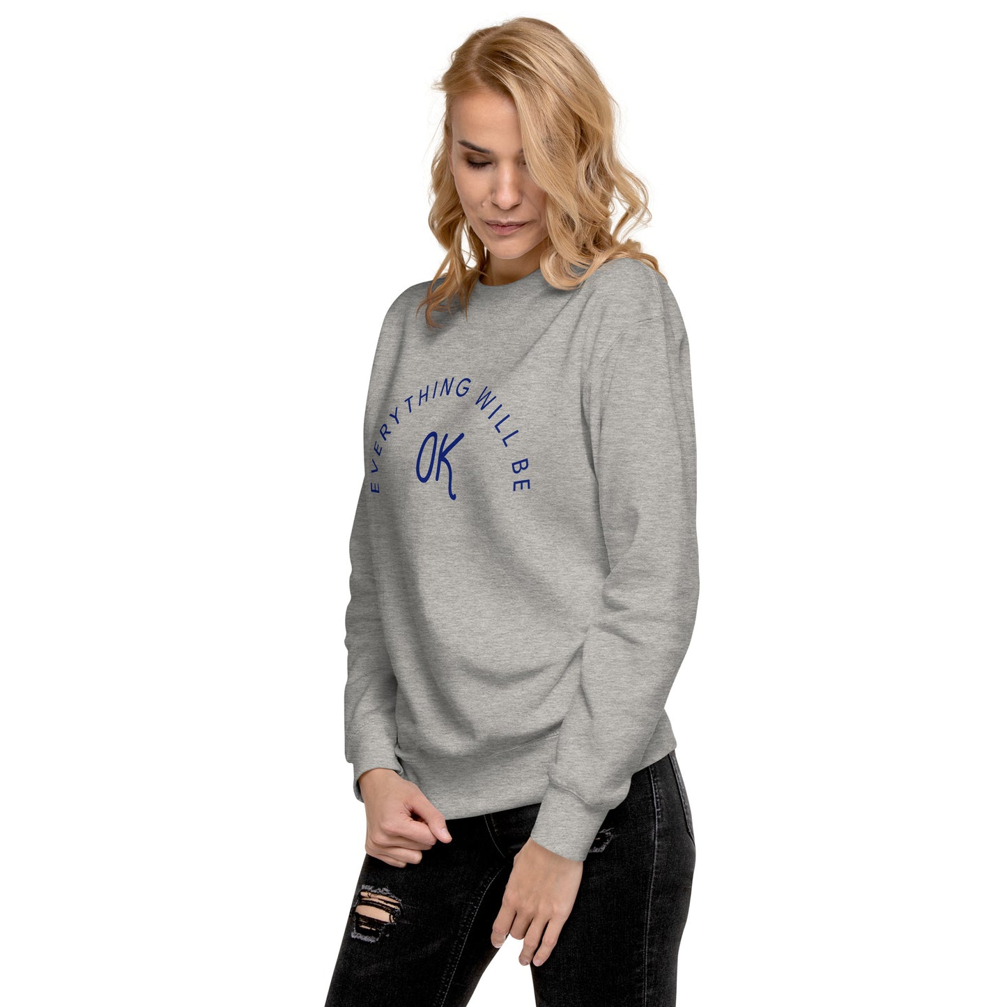Everything Will Be OK Crew Neck Sweatshirt