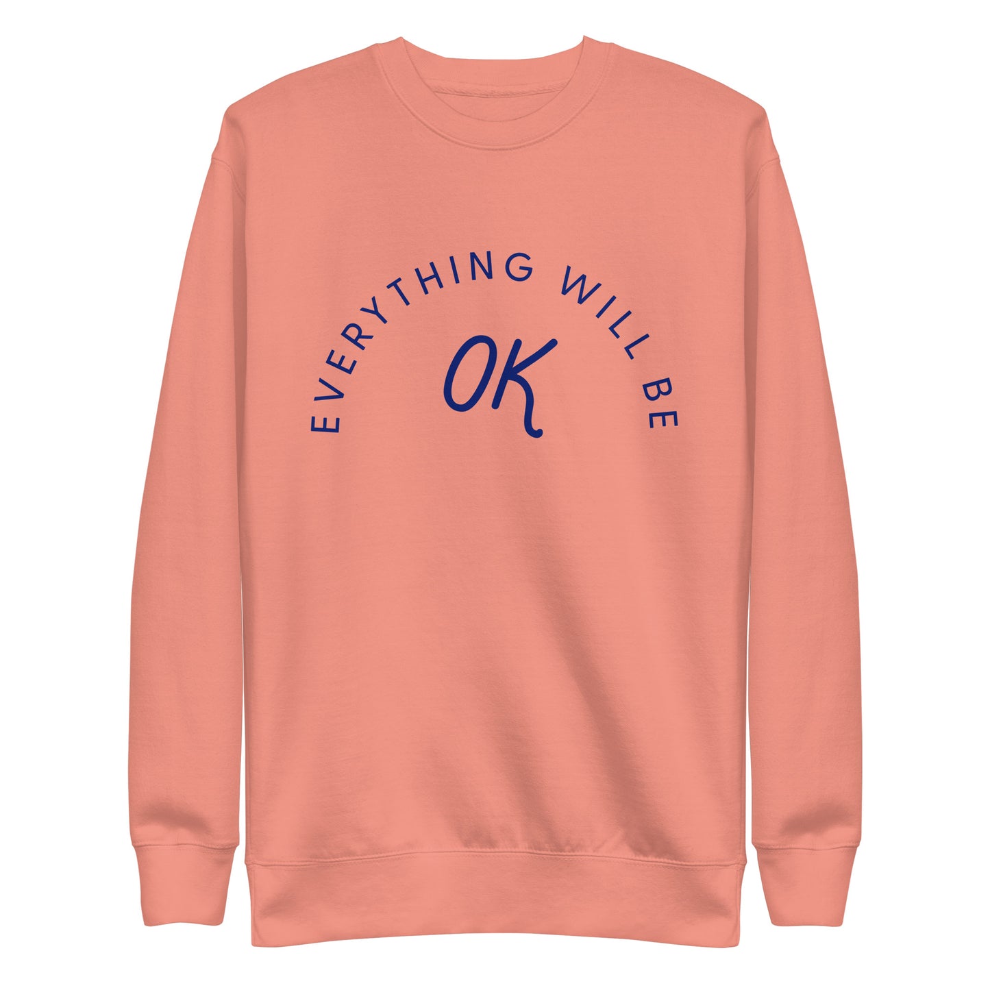 Everything Will Be OK Crew Neck Sweatshirt