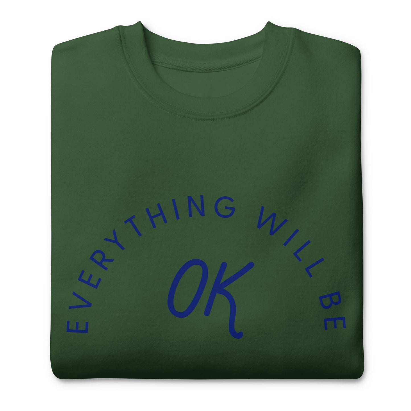 Everything Will Be OK Crew Neck Sweatshirt