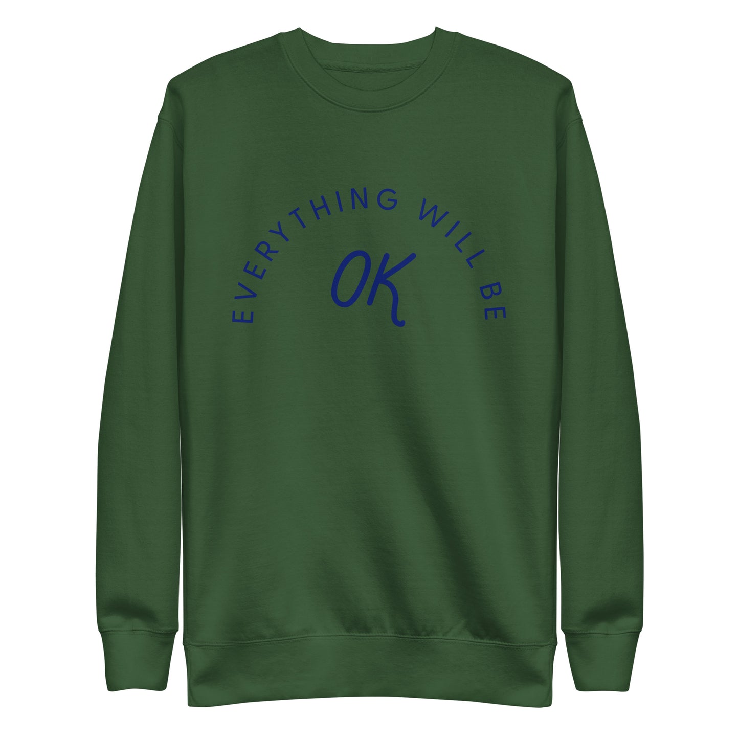 Everything Will Be OK Crew Neck Sweatshirt