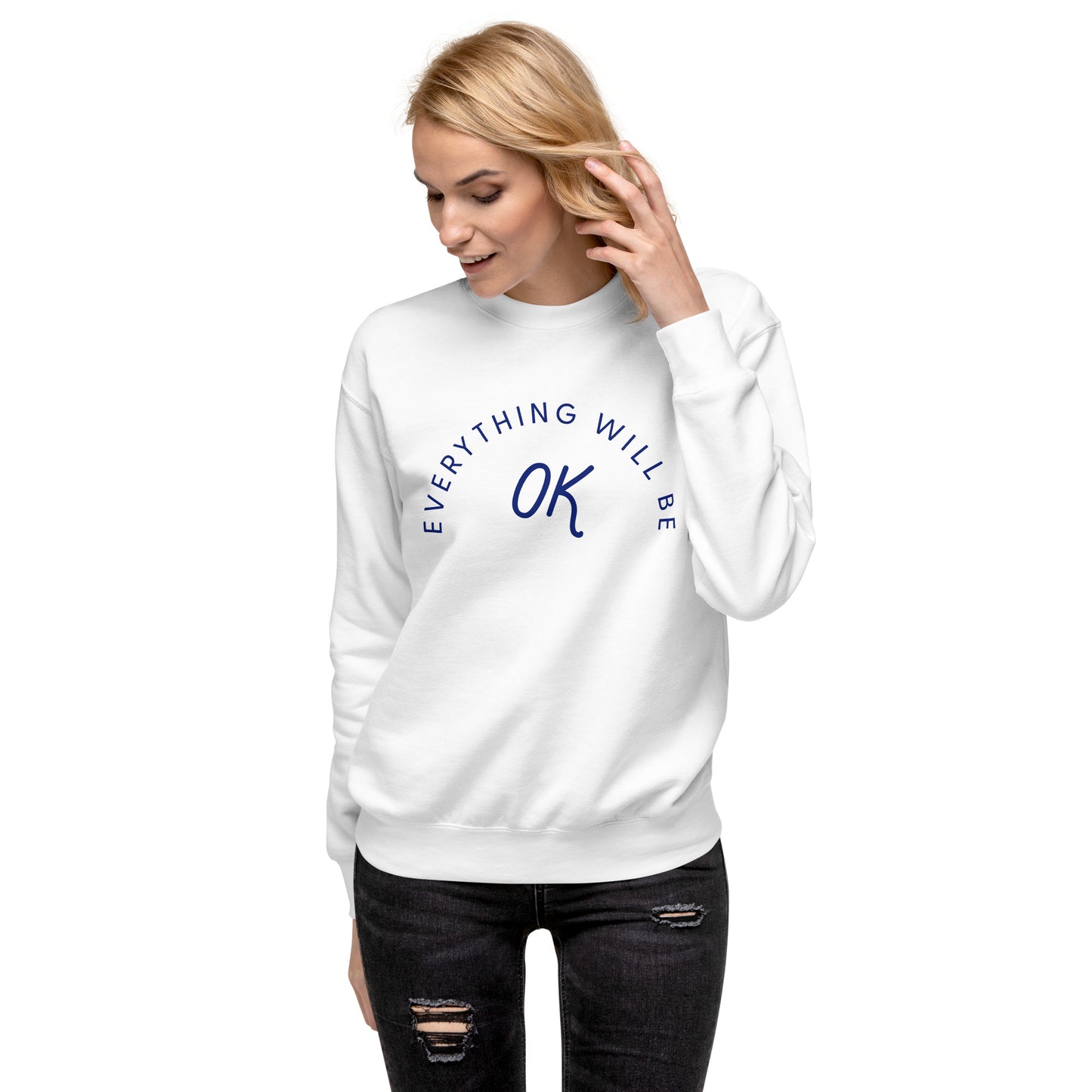 Everything Will Be OK Crew Neck Sweatshirt