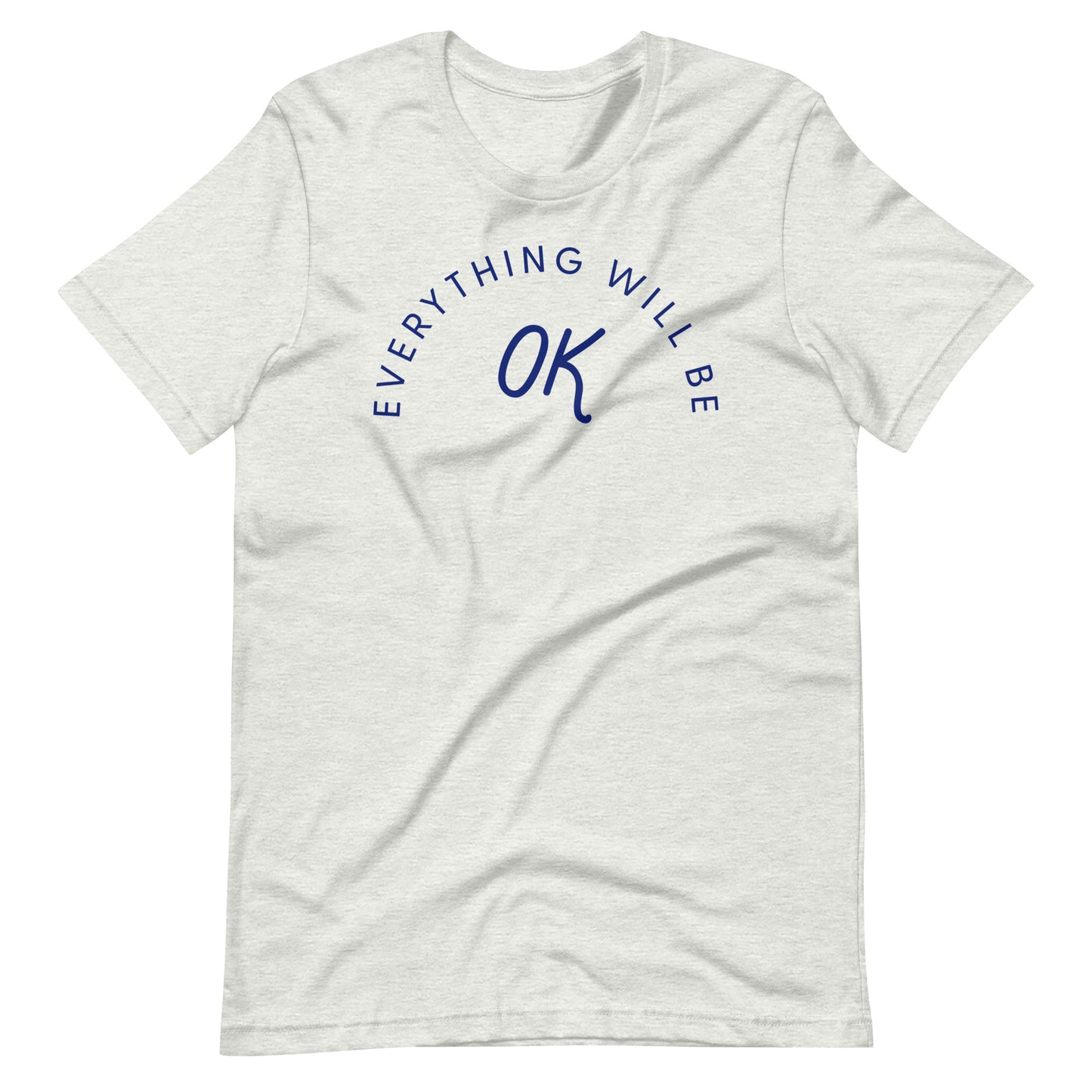 Everything Will Be Ok Tee