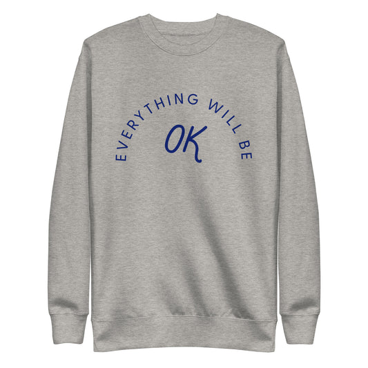 Everything Will Be OK Crew Neck Sweatshirt